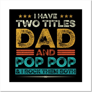 I Have Two Titles Dad And Pop Pop Grandpa Fathers Day Gift Posters and Art